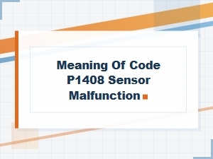 Meaning of Code P1408 Sensor Malfunction