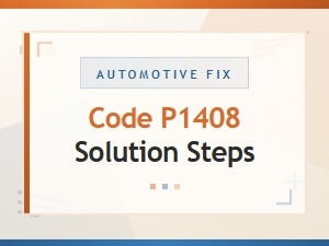 Code P1408 Solution Steps for Technical Troubleshooting