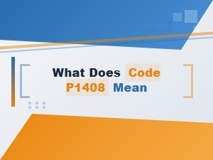 What Does Code P1408 Mean
