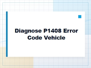 Diagnose P1408 Error Code in Vehicle