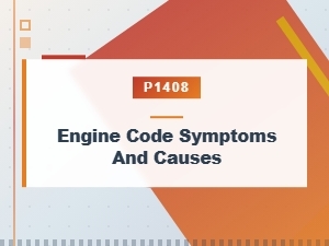 P1408 Engine Code Symptoms and Causes